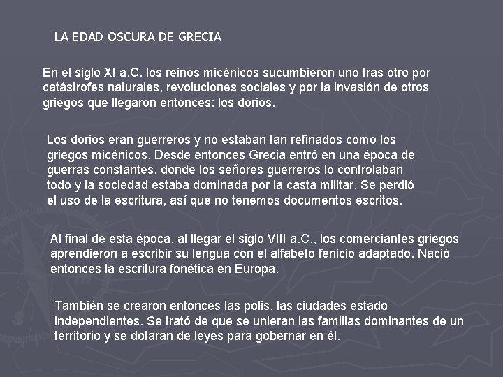 LA EDAD OSCURA DE GRECIA En el siglo XI a. C. los reinos micénicos