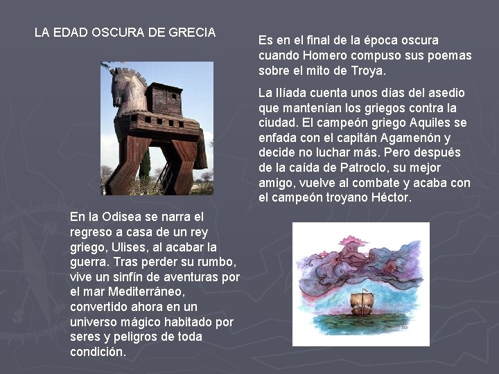 LA EDAD OSCURA DE GRECIA Es en el final de la época oscura cuando