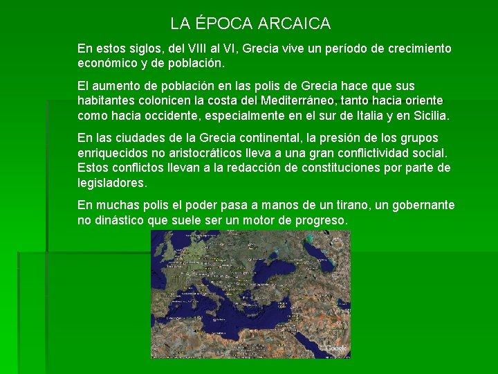 LA ÉPOCA ARCAICA En estos siglos, del VIII al VI, Grecia vive un período