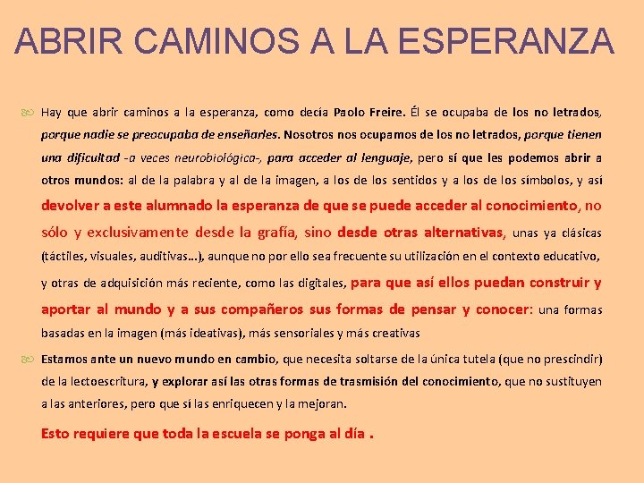 ABRIR CAMINOS A LA ESPERANZA Hay que abrir caminos a la esperanza, como decía