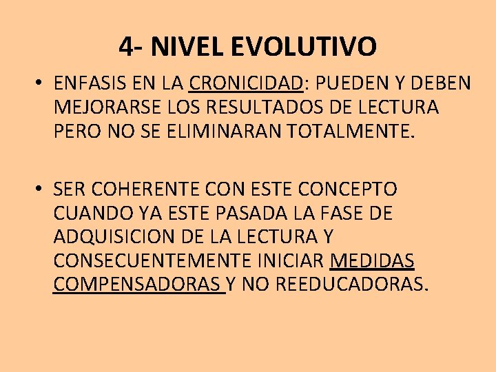 4 - NIVEL EVOLUTIVO • ENFASIS EN LA CRONICIDAD: PUEDEN Y DEBEN MEJORARSE LOS