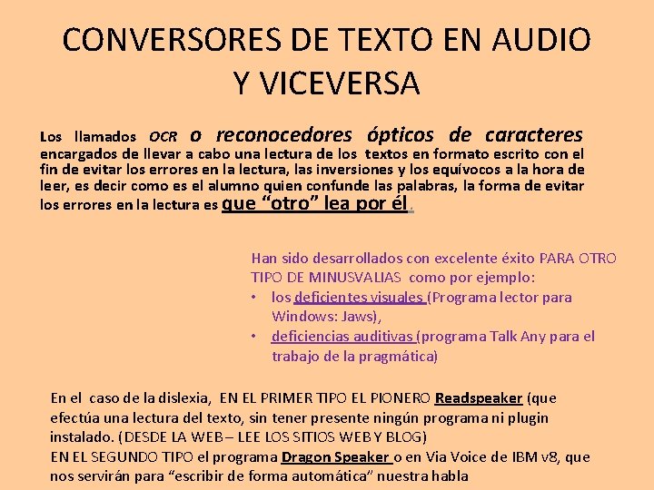 CONVERSORES DE TEXTO EN AUDIO Y VICEVERSA Los llamados OCR o reconocedores ópticos de