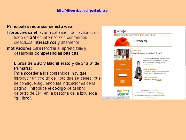 http: //librosvivos. net/portada. asp Principales recursos de esta web: Librosvivos. net es una extensión