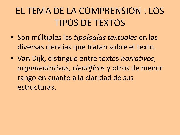 EL TEMA DE LA COMPRENSION : LOS TIPOS DE TEXTOS • Son múltiples las