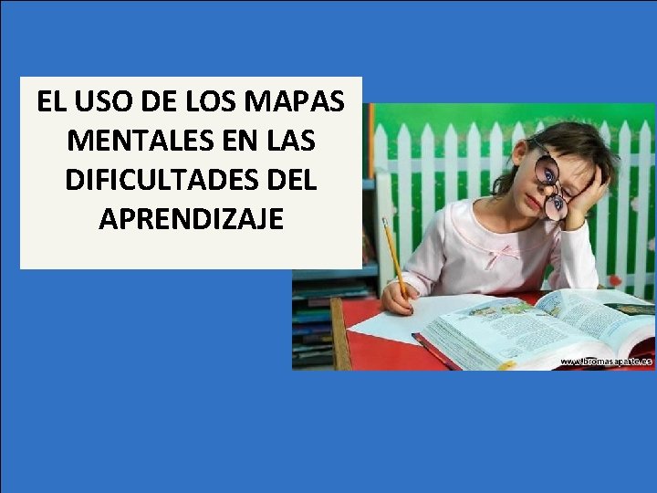 EL USO DE LOS MAPAS MENTALES EN LAS DIFICULTADES DEL APRENDIZAJE 