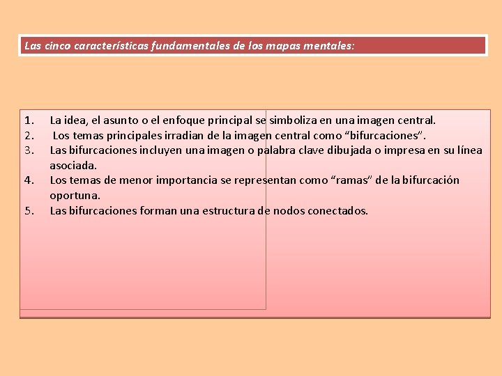 Las cinco características fundamentales de los mapas mentales: 1. 2. 3. 4. 5. La