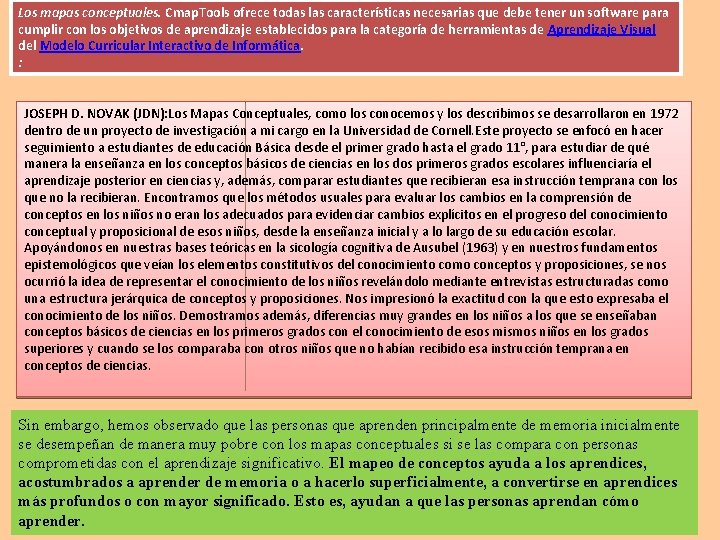 Los mapas conceptuales. Cmap. Tools ofrece todas las características necesarias que debe tener un