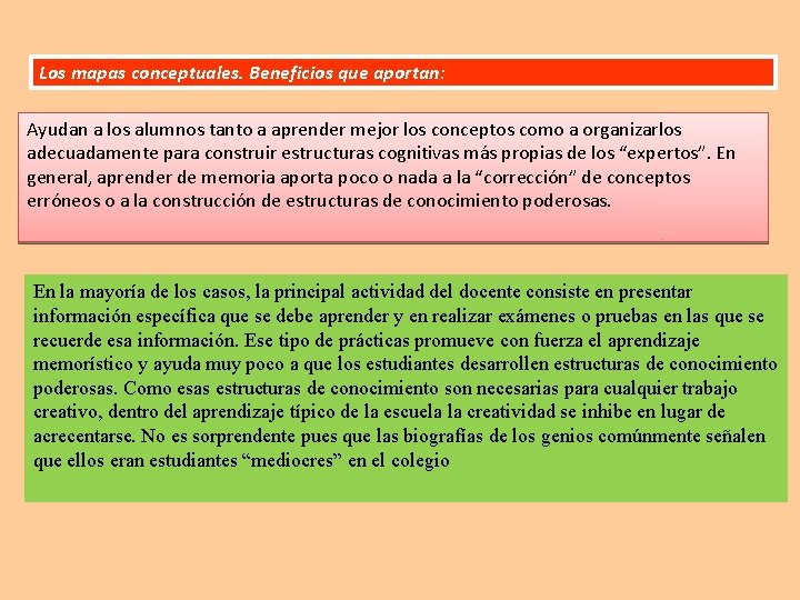Los mapas conceptuales. Beneficios que aportan: Ayudan a los alumnos tanto a aprender mejor