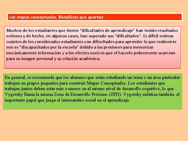 Los mapas conceptuales. Beneficios que aportan: Muchos de los estudiantes que tienen “dificultades de