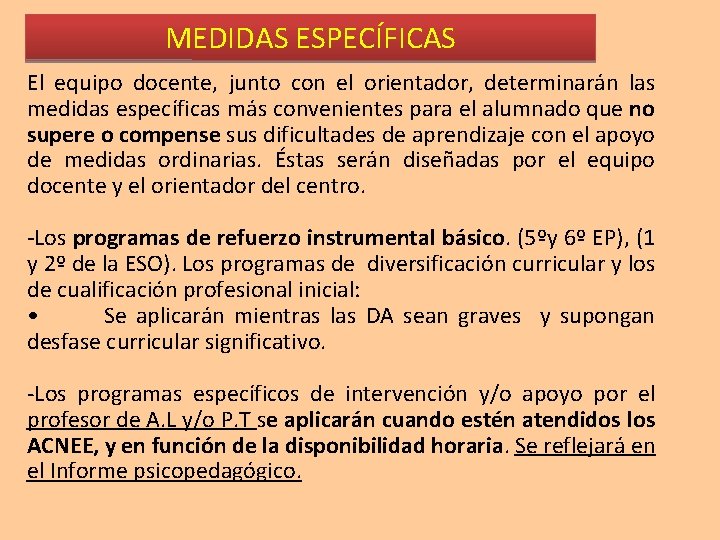 MEDIDAS ESPECÍFICAS El equipo docente, junto con el orientador, determinarán las medidas específicas más