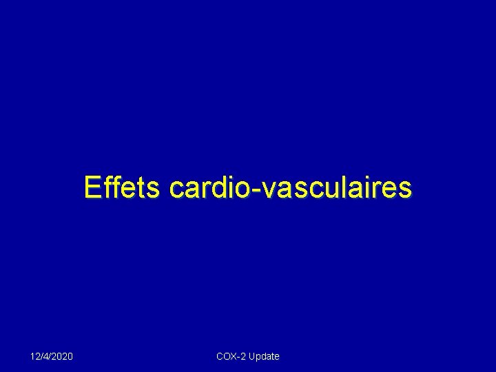 Effets cardio-vasculaires 12/4/2020 COX-2 Update 