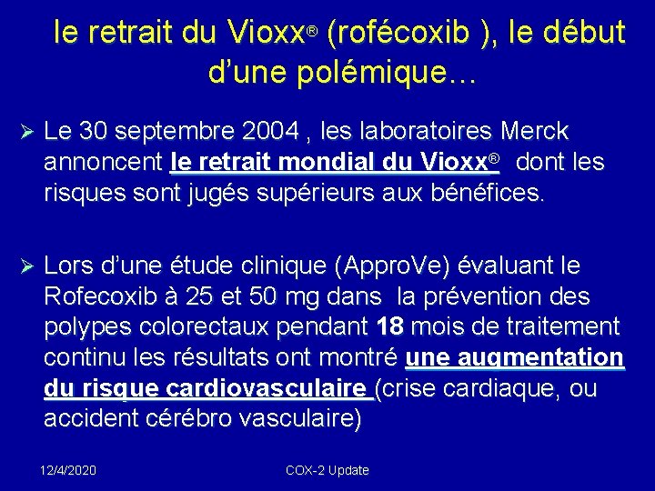 le retrait du Vioxx® (rofécoxib ), le début d’une polémique… Ø Le 30 septembre