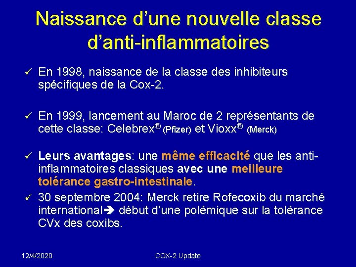 Naissance d’une nouvelle classe d’anti-inflammatoires ü En 1998, naissance de la classe des inhibiteurs