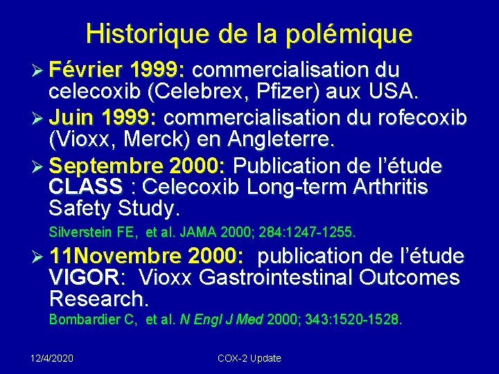 Historique de la polémique Ø Février 1999: commercialisation du celecoxib (Celebrex, Pfizer) aux USA.