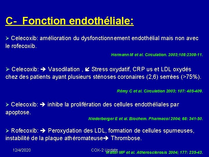 C- Fonction endothéliale: Ø Celecoxib: amélioration du dysfonctionnement endothélial mais non avec le rofecoxib.