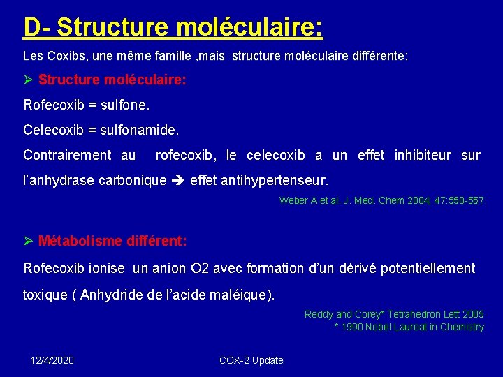 D- Structure moléculaire: Les Coxibs, une même famille , mais structure moléculaire différente: Ø