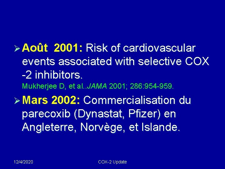 Ø Août 2001: Risk of cardiovascular events associated with selective COX -2 inhibitors. Mukherjee