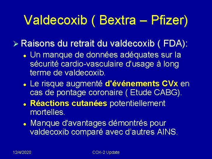 Valdecoxib ( Bextra – Pfizer) Ø Raisons du retrait du valdecoxib ( FDA): l