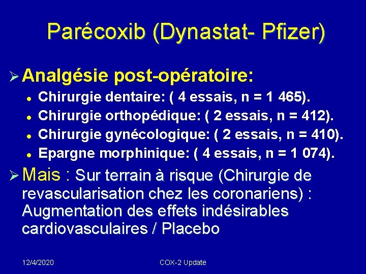 Parécoxib (Dynastat- Pfizer) Ø Analgésie post-opératoire: l Chirurgie dentaire: ( 4 essais, n =