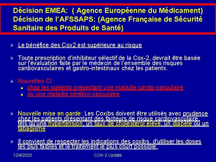 Décision EMEA: ( Agence Européenne du Médicament) Décision de l’AFSSAPS: (Agence Française de Sécurité