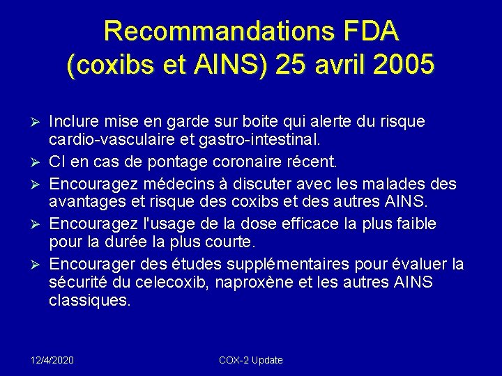 Recommandations FDA (coxibs et AINS) 25 avril 2005 Ø Ø Ø Inclure mise en