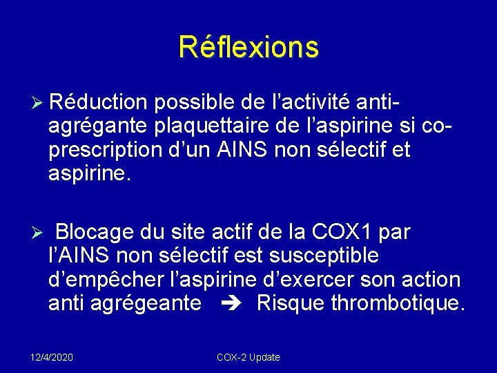 Réflexions Ø Réduction possible de l’activité anti- agrégante plaquettaire de l’aspirine si coprescription d’un