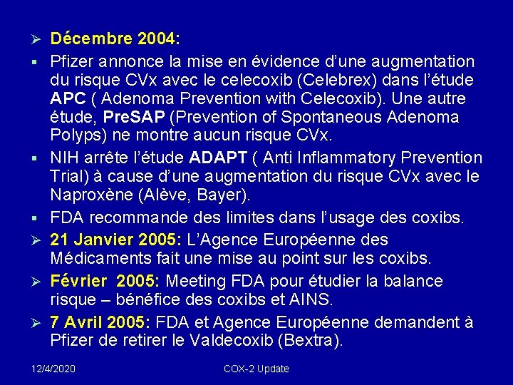 Ø § § § Ø Ø Ø Décembre 2004: Pfizer annonce la mise en