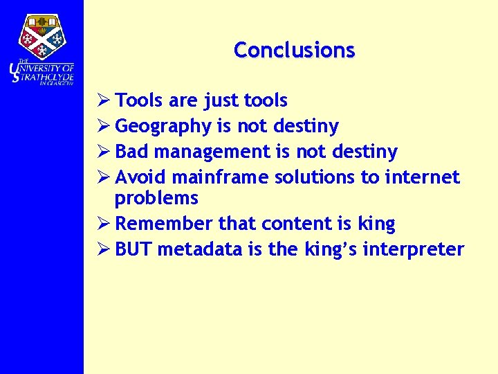 Conclusions Ø Tools are just tools Ø Geography is not destiny Ø Bad management