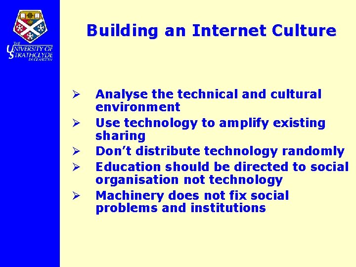 Building an Internet Culture Ø Ø Ø Analyse the technical and cultural environment Use