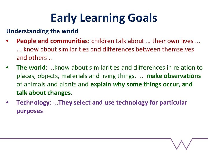 Early Learning Goals Understanding the world • People and communities: children talk about …