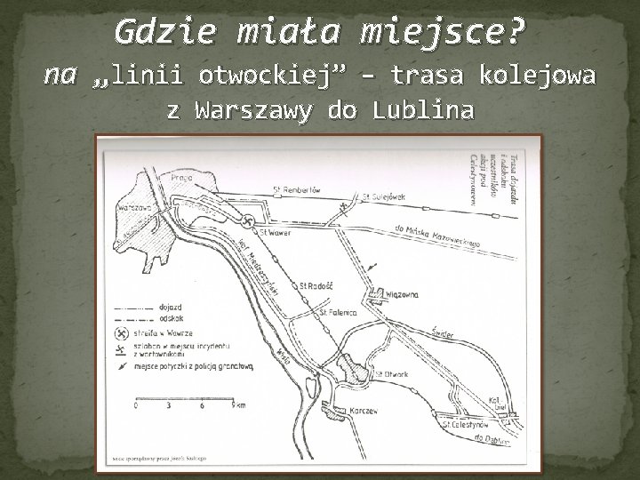 Gdzie miała miejsce? na „linii otwockiej” – trasa kolejowa z Warszawy do Lublina 