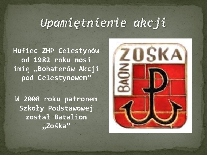 Upamiętnienie akcji Hufiec ZHP Celestynów od 1982 roku nosi imię „Bohaterów Akcji pod Celestynowem”