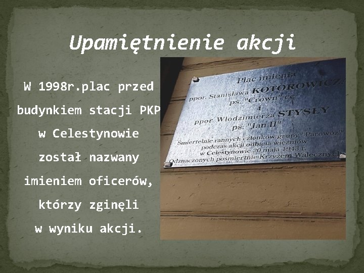 Upamiętnienie akcji W 1998 r. plac przed budynkiem stacji PKP w Celestynowie został nazwany