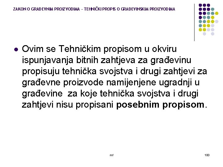 ZAKON O GRAĐEVNIM PROIZVODIMA – TEHNIČKI PROPIS O GRAĐEVINSKIM PROIZVODIMA l Ovim se Tehničkim