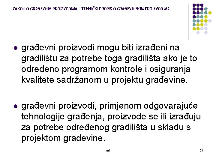 ZAKON O GRAĐEVNIM PROIZVODIMA – TEHNIČKI PROPIS O GRAĐEVINSKIM PROIZVODIMA l građevni proizvodi mogu