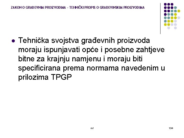 ZAKON O GRAĐEVNIM PROIZVODIMA – TEHNIČKI PROPIS O GRAĐEVINSKIM PROIZVODIMA l Tehnička svojstva građevnih