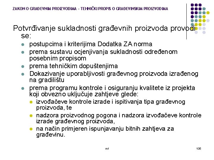 ZAKON O GRAĐEVNIM PROIZVODIMA – TEHNIČKI PROPIS O GRAĐEVINSKIM PROIZVODIMA Potvrđivanje sukladnosti građevnih proizvoda