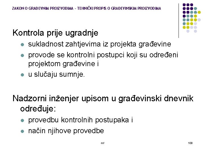 ZAKON O GRAĐEVNIM PROIZVODIMA – TEHNIČKI PROPIS O GRAĐEVINSKIM PROIZVODIMA Kontrola prije ugradnje l