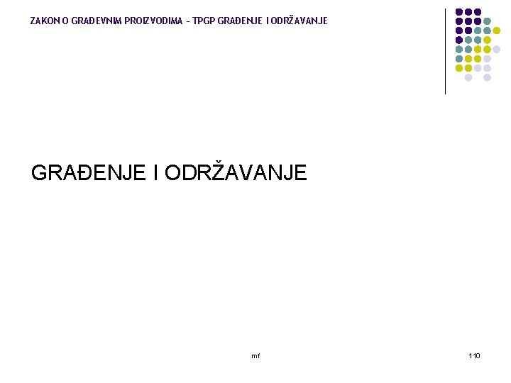 ZAKON O GRAĐEVNIM PROIZVODIMA – TPGP GRAĐENJE I ODRŽAVANJE mf 110 