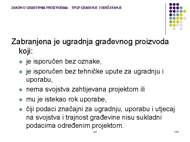 ZAKON O GRAĐEVNIM PROIZVODIMA – TPGP GRAĐENJE I ODRŽAVANJE Zabranjena je ugradnja građevnog proizvoda