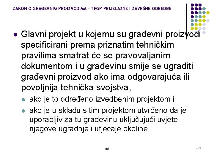 ZAKON O GRAĐEVNIM PROIZVODIMA – TPGP PRIJELAZNE I ZAVRŠNE ODREDBE l Glavni projekt u