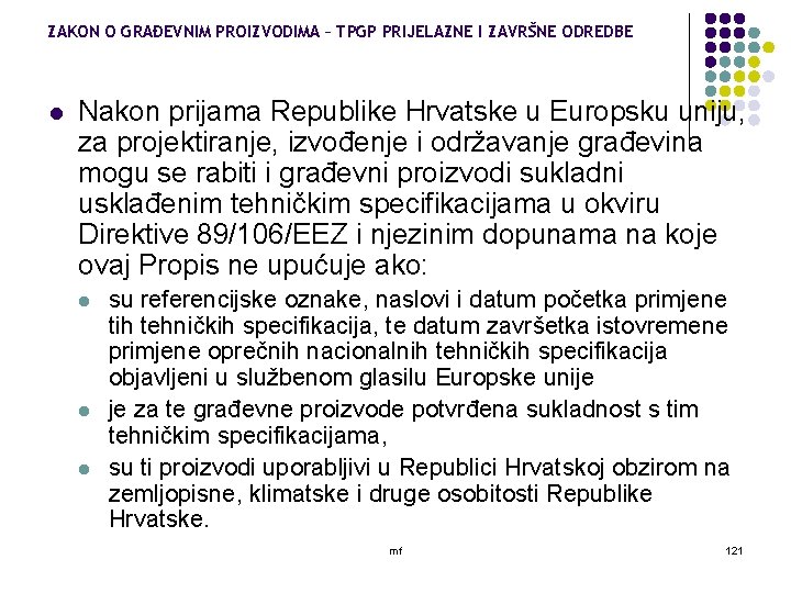 ZAKON O GRAĐEVNIM PROIZVODIMA – TPGP PRIJELAZNE I ZAVRŠNE ODREDBE l Nakon prijama Republike