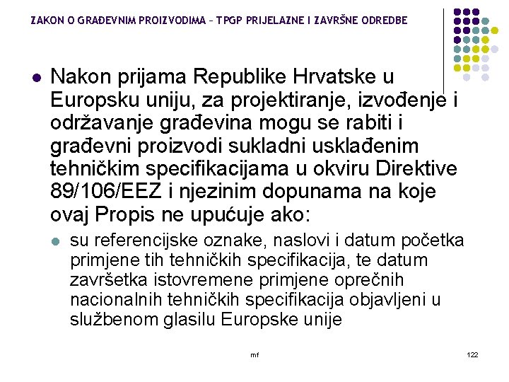 ZAKON O GRAĐEVNIM PROIZVODIMA – TPGP PRIJELAZNE I ZAVRŠNE ODREDBE l Nakon prijama Republike