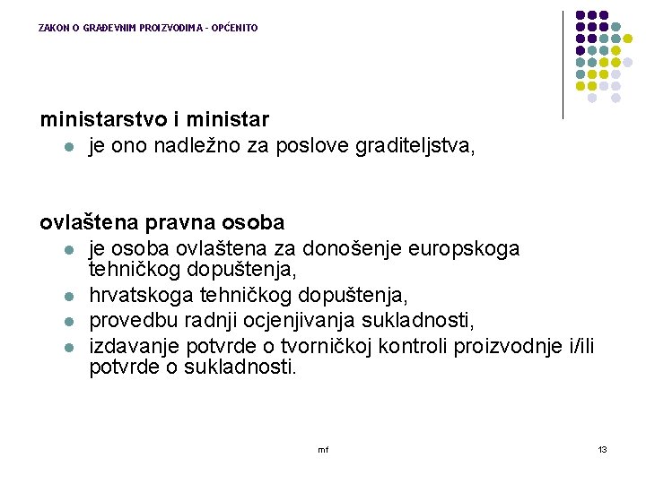 ZAKON O GRAĐEVNIM PROIZVODIMA - OPĆENITO ministarstvo i ministar l je ono nadležno za