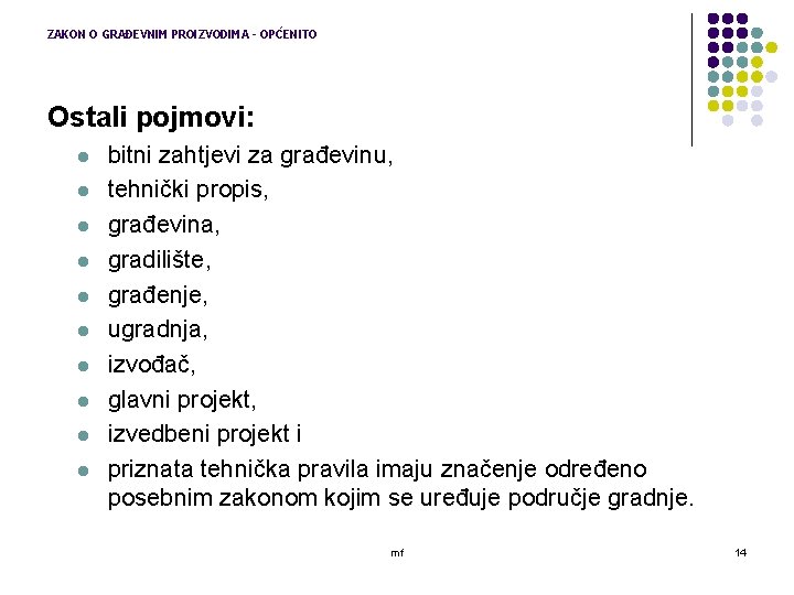 ZAKON O GRAĐEVNIM PROIZVODIMA - OPĆENITO Ostali pojmovi: l l l l l bitni