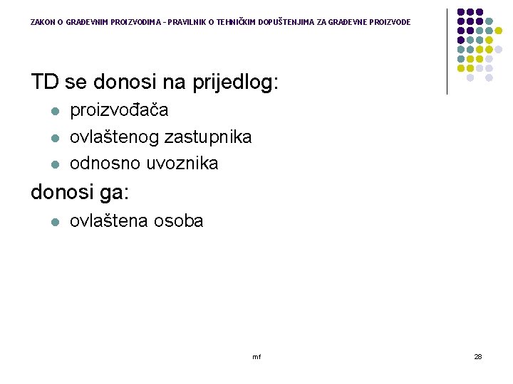 ZAKON O GRAĐEVNIM PROIZVODIMA – PRAVILNIK O TEHNIČKIM DOPUŠTENJIMA ZA GRAĐEVNE PROIZVODE TD se