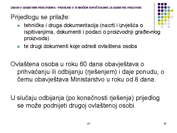 ZAKON O GRAĐEVNIM PROIZVODIMA – PRAVILNIK O TEHNIČKIM DOPUŠTENJIMA ZA GRAĐEVNE PROIZVODE Prijedlogu se