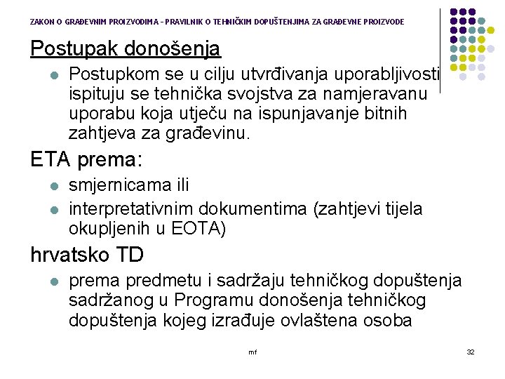 ZAKON O GRAĐEVNIM PROIZVODIMA – PRAVILNIK O TEHNIČKIM DOPUŠTENJIMA ZA GRAĐEVNE PROIZVODE Postupak donošenja