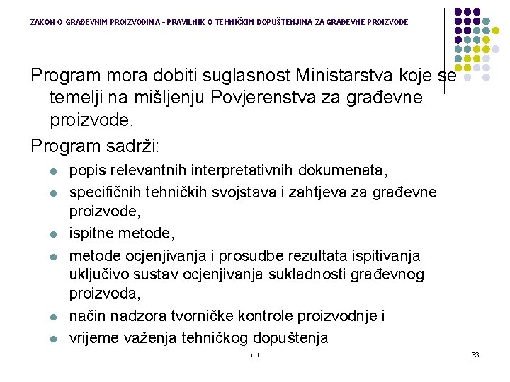 ZAKON O GRAĐEVNIM PROIZVODIMA – PRAVILNIK O TEHNIČKIM DOPUŠTENJIMA ZA GRAĐEVNE PROIZVODE Program mora