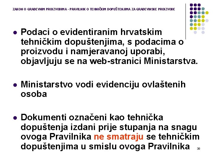 ZAKON O GRAĐEVNIM PROIZVODIMA – PRAVILNIK O TEHNIČKIM DOPUŠTENJIMA ZA GRAĐEVINSKE PROIZVODE l Podaci